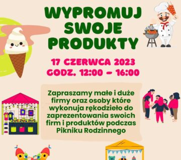 Zapraszamy małe i duże firmy oraz osoby które wykonuja rękodzieło do zaprezentowania swoich firm i produktów podczas Pikniku Rodzinnego